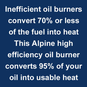 Alpine high efficiency oil burner converts 95% of fuel into heat