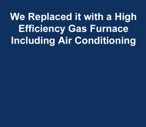 replaced with high efficiency gas furnace