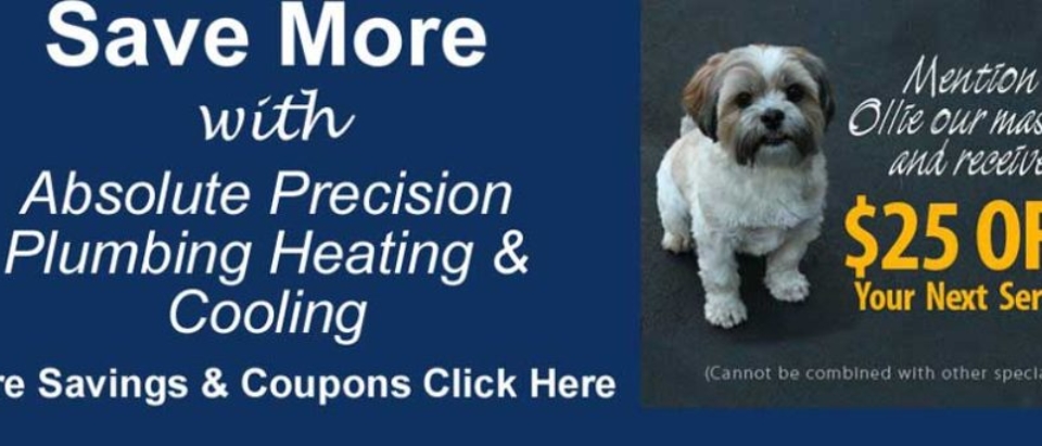 Save more with Absolute Precision Plumbing Heating & Cooling