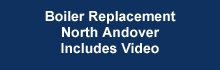 Boiler replacement North Andover, MA. Includes video